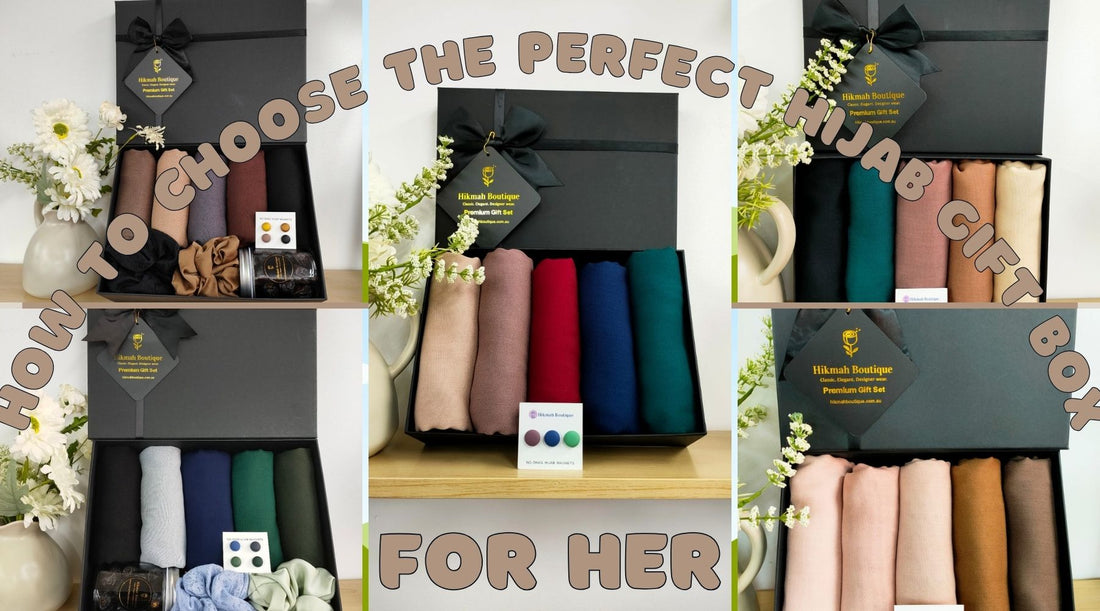 How to Choose the Perfect Hijab Gift Box for Her
